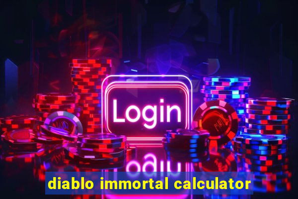 diablo immortal calculator